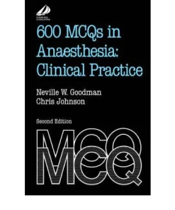 600 MCQs in Anaesthesia Clinical Practice 2nd Edition