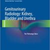 Genitourinary Radiology Kidney Bladder and Urethra The Pathologic Basis