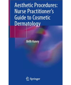 Springer Aesthetic Procedures Nurse Practitioner's Guide to Cosmetic Dermatology