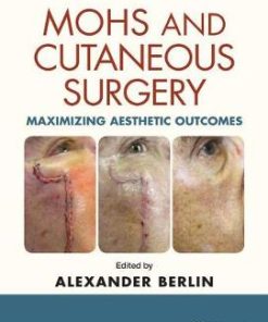 Mohs and Cutaneous Surgery Maximizing Aesthetic Outcomes
