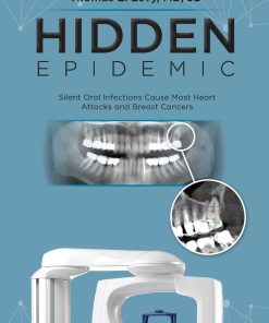 Hidden Epidemic Silent Oral Infections Cause Most Heart Attacks and Breast Cancers