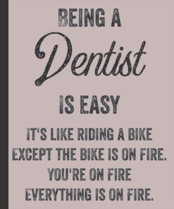 Being A Dentist Is Easy Dentists Journal & Notebook