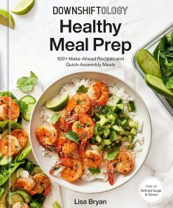 Downshiftology Healthy Meal Prep