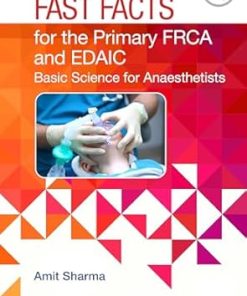 Fast Facts for the Primary FRCA and EDAIC Basic Science for Anaesthetists