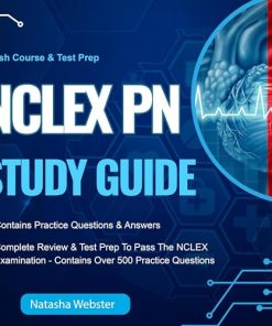 NCLEX PN Study Guide Contains Practice Questions & Answers Complete Review & Test Prep to Pass the NCLEX Examination Crash Course & Test Prep Contains over 500 Practice Questions