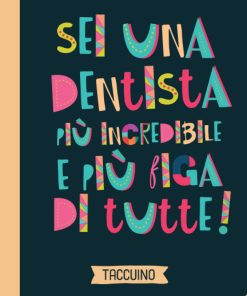 Sei una Dentista più incredibile e più figa di tutte