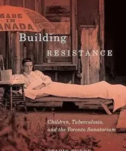 Building Resistance Children Tuberculosis and the Toronto Sanatorium