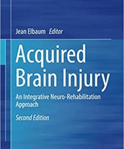 Acquired Brain Injury An Integrative Neuro Rehabilitation Approach 2nd Ed
