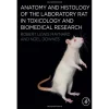 Anatomy and Histology of the Laboratory Rat in Toxicology and Biomedical Research