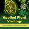 Applied Plant Virology Advances Detection and Antiviral Strategies