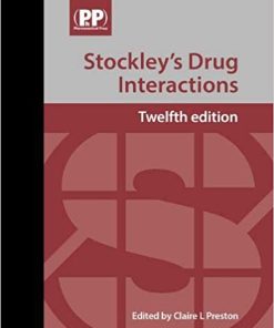 Stockley's Drug Interactions: A Source Book of Interactions Their Mechanisms Clinical Importance and Management 12th Edition