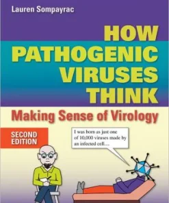 How Pathogenic Viruses Think Making Sense of Virology 2nd Edition