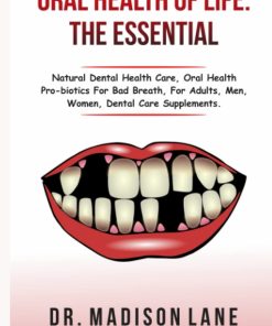 Oral Health for Life The Essentials Oral health on the go oral health probiotics oral health for kids probiotics for oral health oral health care oral health for adults oral health for men