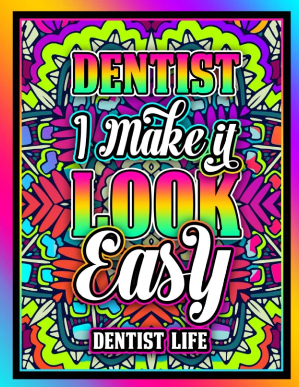 Dentist Life Black Background Inspirational Adult Colouring Book with Stress Relieving and Relaxing Designs for Retired Coworkers Men and Women Gift Idea for Birthday and Christmas