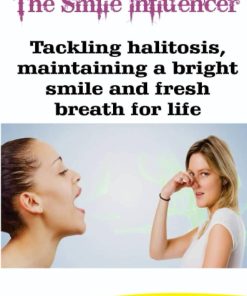 The Smile Influencer Tackling halitosis maintaining a bright smile and fresh breath for life