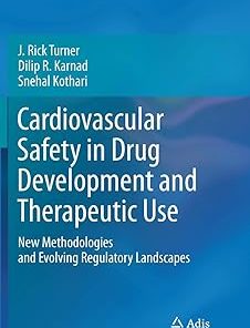 Cardiovascular Safety in Drug Development and Therapeutic Use New Methodologies and Evolving Regulatory Landscapes