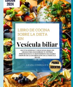 Libro de cocina sobre la dieta sin vesícula biliar Recetas rápidas y deliciosas bajas en grasas para equilibrar su sistema inmunológico y mantenerse de la vesícula biliar
