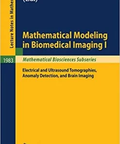 Mathematical Modeling in Biomedical Imaging I Electrical and Ultrasound Tomographies Anomaly Detection and Brain Imaging