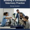Ten Steps to Building a Successful Veterinary Practice By Wendy Sneddon
