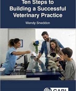 Ten Steps to Building a Successful Veterinary Practice By Wendy Sneddon