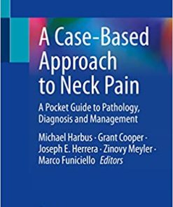 A Case Based Approach to Neck Pain A Pocket Guide to Pathology Diagnosis and Management