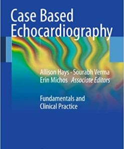 Case Based Echocardiography Fundamentals and Clinical Practice