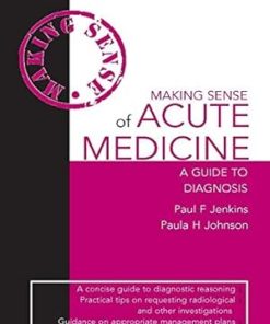 Making Sense of Acute Medicine A Guide to Diagnosis