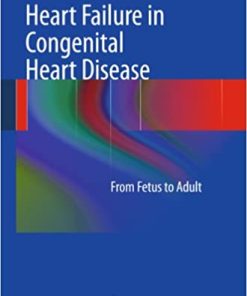 Heart Failure in Congenital Heart Disease From Fetus to Adult