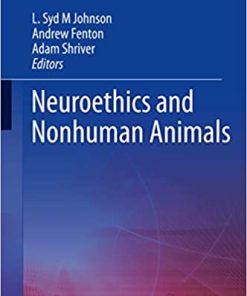 Neuroethics and Nonhuman Animals By L. Syd M Johnson