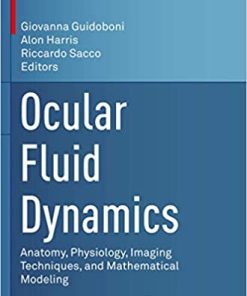 Ocular Fluid Dynamics Anatomy Physiology Imaging Techniques and Mathematical Modeling
