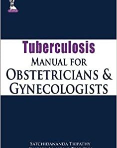 Tuberculosis Manual for Obstetricians & Gynecologists By SN Tripathy