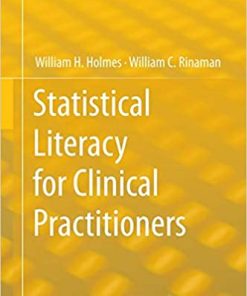 Statistical Literacy for Clinical Practitioners By William H. Holmes