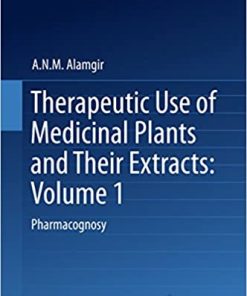 Therapeutic Use of Medicinal Plants and Their Extracts: Volume 1 Pharmacognosy
