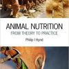 Animal Nutrition: From Theory to Practice By Philip Ian Hynd
