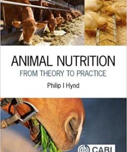Animal Nutrition: From Theory to Practice By Philip Ian Hynd