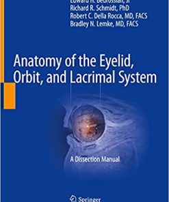 Anatomy of the Eyelid Orbit and Lacrimal System A Dissection Manual