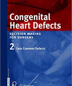 Congenital Heart Defects Decision Making for Cardiac Surgery Volume 2 Less Common Defects