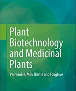 Plant Biotechnology and Medicinal Plants: Periwinkle Milk Thistle and Foxglove