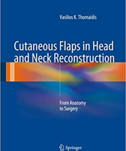 Cutaneous Flaps in Head and Neck Reconstruction From Anatomy to Surgery
