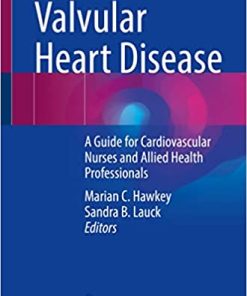 Valvular Heart Disease A Guide for Cardiovascular Nurses and Allied Health Professionals
