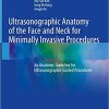 Ultrasonographic Anatomy of the Face and Neck for Minimally Invasive Procedures An Anatomic Guideline for Ultrasonographic Guided Procedures