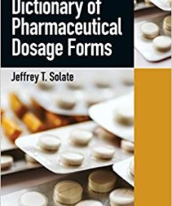 Dictionary of Pharmaceutical Dosage Forms By Jeffrey T. Solate