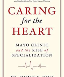 Caring for the Heart Mayo Clinic and the Rise of Specialization