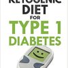 The Ketogenic Diet for Type 1 Diabetes