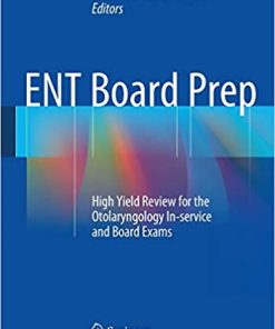 ENT Board Prep High Yield Review for the Otolaryngology In Service and Board Exams