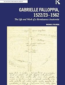 Gabrielle Falloppia 1522/23-1562 The Life and Work of a Renaissance Anatomist