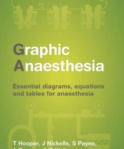 Graphic Anaesthesia Essential diagrams equations and tables for anaesthesia