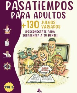 PASATIEMPOS PARA ADULTOS 130 JUEGOS VARIADOS Desconéctate para sorprender a tu mente Estimulación y agilidad cognitiva Crucigramas Sopa de Diferencias Quiz y más