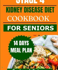 STAGE 4 KIDNEY DISEASE DIET COOKBOOK FOR SENIORS