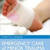 Emergency Care and Minor Trauma in Children A Practical Handbook